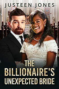 The Billionaire's Unexpected Bride: BWWM, Billionaire, Boss, Marriage Romance by BWWM Love, Justeen Jones