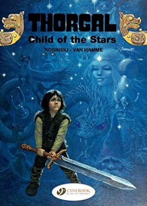 Thorgal, Vol. 1: Child of the Stars by Jean Van Hamme, Grzegorz Rosiński