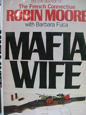 Mafia Wife by Robin Moore, Barbara Fuca