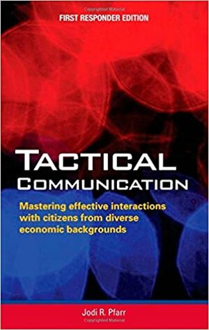 Tactical Communication First Responder Edition by Jesse Conrad, Jodi R. Pfarr