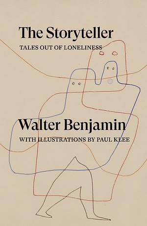 The Storyteller: Tales out of Loneliness by Walter Benjamin