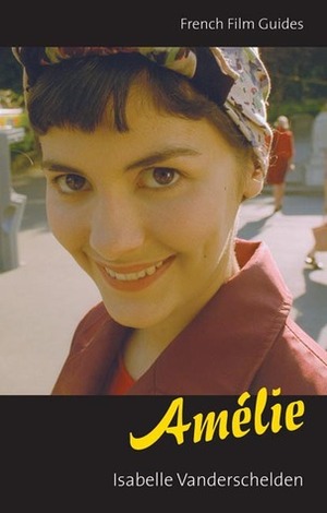 Amélie: Le Fabuleux destin d'Amélie Poulain by Isabelle Vanderschelden