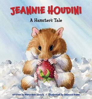 Jeannie Houdini: A Hamster's Tale by Mary-Ann Stouck