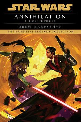 Annihilation: Star Wars Legends by Drew Karpyshyn, Drew Karpyshyn