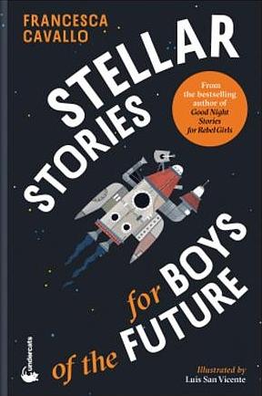 Stellar Stories for Boys of the Future by Francesca Cavallo