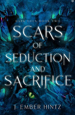 Scars of Seduction and Sacrifice by J. Ember Hintz, J. Ember Hintz