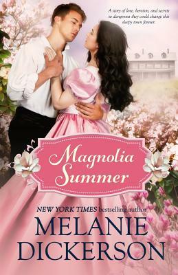 Magnolia Summer: A Southern Historical Romance by Melanie Dickerson