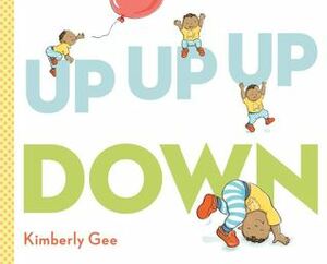 Up, Up, Up, Down! by Kimberly Gee