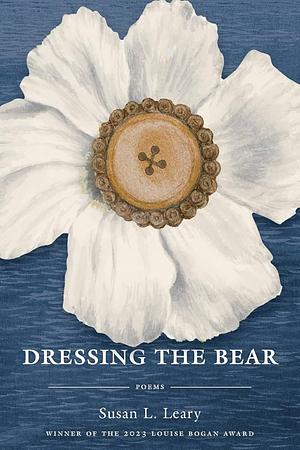 Dressing the Bear by Susan L. Leary