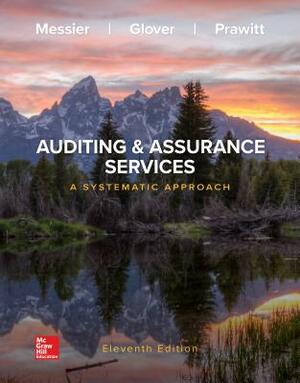 Loose-Leaf for Auditing & Assurance Services: A Systematic Approach by Steven M. Glover, William F. Messier Jr, Douglas F. Prawitt