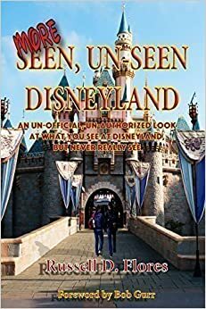 More Seen, Unseen Disneyland by Russell D. Flores