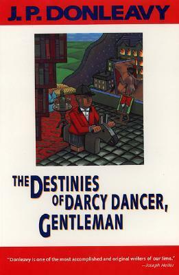 The Destinies of Darcy Dancer, Gentleman by J.P. Donleavy