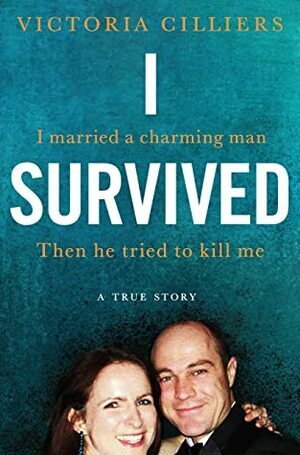 I Survived: A True Story by Victoria Cilliers