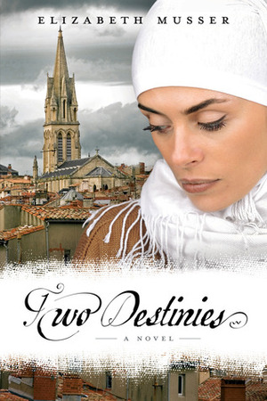 Two Destinies by Elizabeth Musser