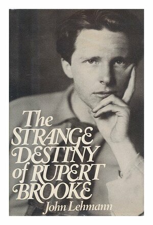 The Strange Destiny of Rupert Brooke by John Lehmann