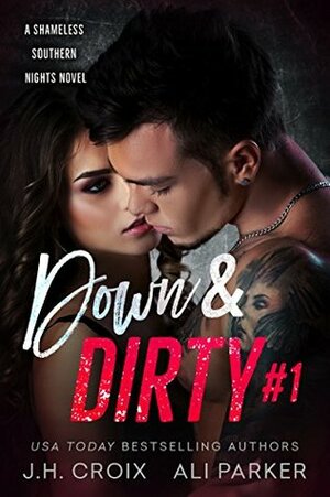 Down & Dirty #1 by Ali Parker, J.H. Croix