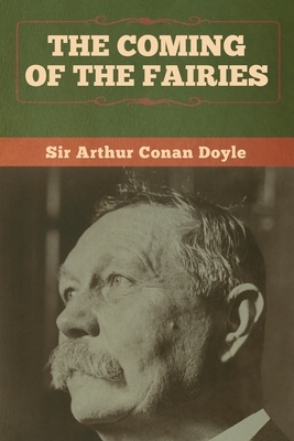 The Coming of the Fairies by Arthur Conan Doyle