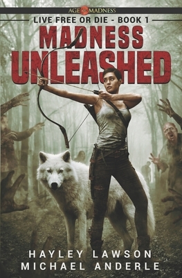 Madness Unleashed: Age Of Madness - A Kurtherian Gambit Series by Michael Anderle, Hayley Lawson