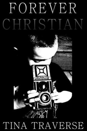 Forever, Christian by Tina Traverse