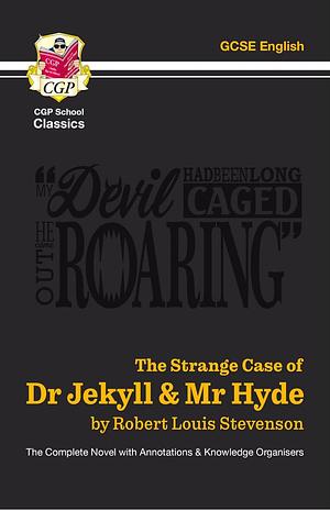 The Strange Case of Dr Jekyll and Mr Hyde by Robert Louis Stevenson: The Complete Novel with Annotations and Knowledge Organisers by Robert Louis Stevenson