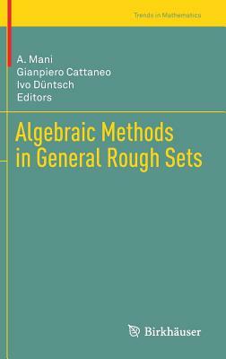 Algebraic Methods in General Rough Sets by 