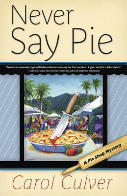 Never Say Pie by Carol Culver