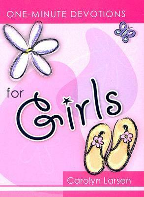 One-Minute Devotions for Girls by Carolyn Larsen