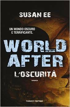 World After. L'oscurità by Susan Ee