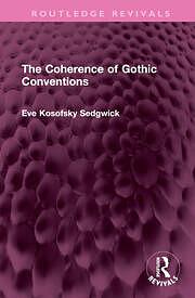The Coherence of Gothic Conventions by Eve Kosofsky Sedgwick