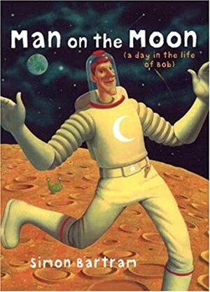 Man on the Moon (A Day in the Life of Bob) by Simon Bartram