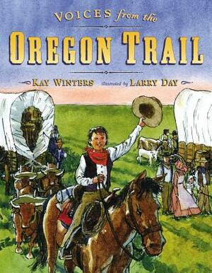 Voices from the Oregon Trail by Kay Winters, Larry Day