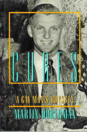 Cures: A Gay Man's Odyssey by Martin Duberman