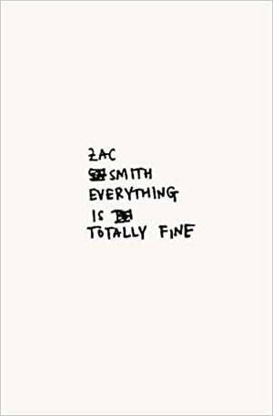 Everything Is Totally Fine by Zac Smith