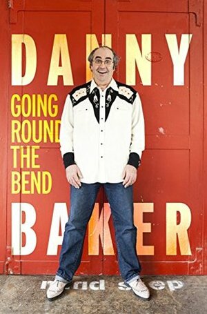 Going Round the Bend by Danny Baker