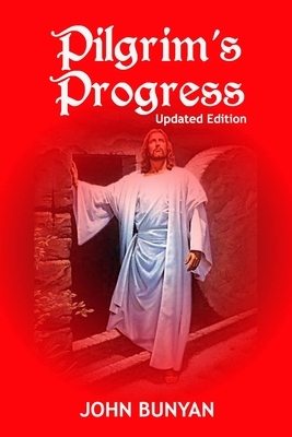 Pilgrim's Progress (Illustrated): Updated, Modern English. More Than 100 Illustrations. (Bunyan Updated Classics Book 1, Tomb of Jesus Cover) by John Bunyan