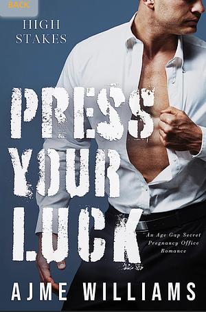 Press Your Luck by Ajme Williams, Ajme Williams