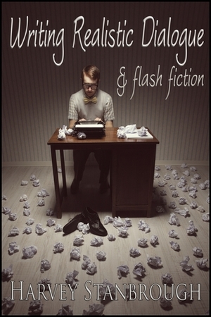 Writing Realistic DialogueFlash Fiction by Harvey Stanbrough