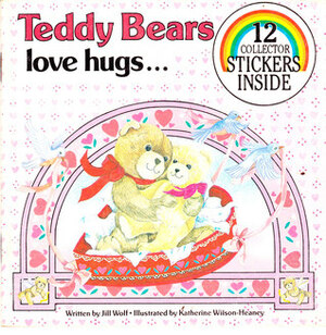 Teddy Bear's Love and Hugs by Jill Wolf