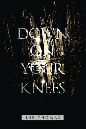 Down on Your Knees by Lee Thomas