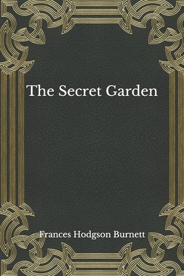 The Secret Garden by Frances Hodgson Burnett