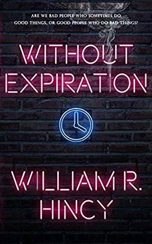 Without Expiration: A Personal Anthology by William R. Hincy, Dario Ciriello, Marcia Meier