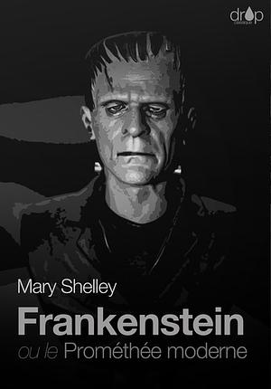 Frankenstein: ou Le Prométhée moderne by Kenneth Oppel, Mary Shelley, Mary Shelley