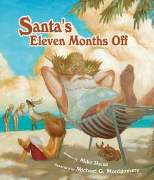 Santa's Eleven Months Off by Michael G. Montgomery, Mike Reiss