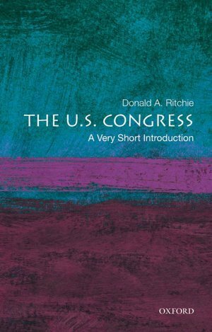 The U.S. Congress: A Very Short Introduction by Donald A. Ritchie