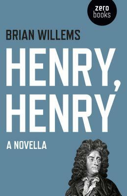 Henry, Henry: A Novella by Brian Willems
