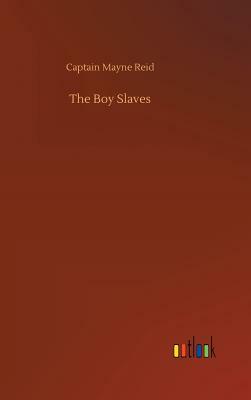 The Boy Slaves by Captain Mayne Reid