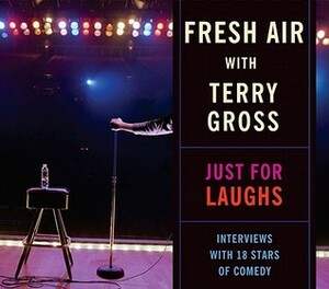 Fresh Air: Just For Laughs by Terry Gross