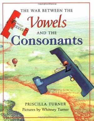 The War Between the Vowels and the Consonants by Priscilla Turner, Whitney Turner