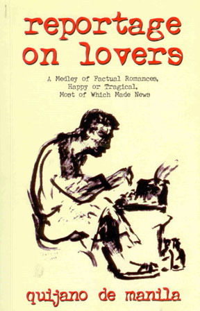 Reportage on Lovers: A Medley of Factual Romances, Happy or Tragical, Most of Which Made News by Nick Joaquín, Quijano de Manila