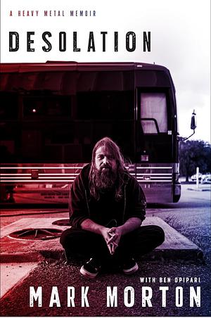 Desolation: A Heavy Metal Memoir by Mark Morton